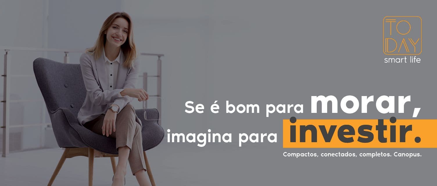 Banner Bom de morar e investir Linha Today Canopus Sao Paulo desk